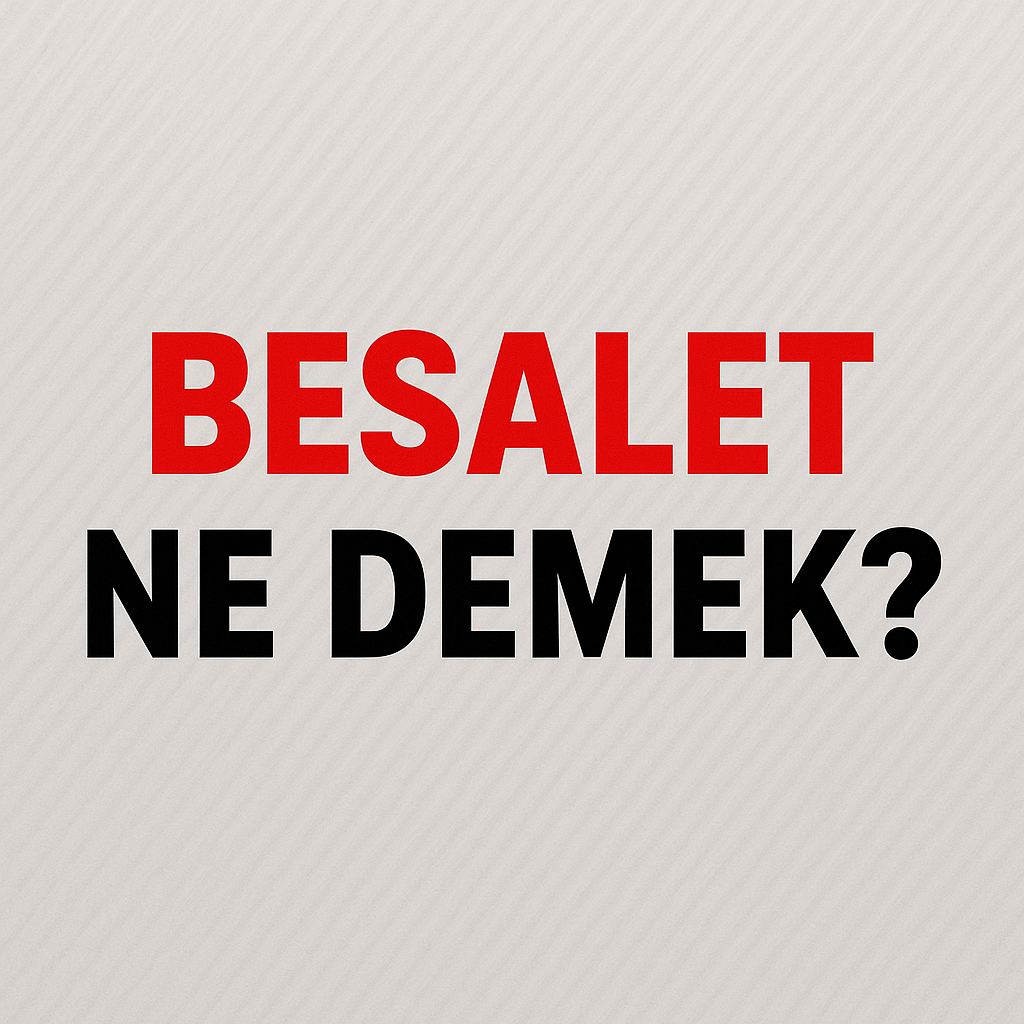Besalet Ne Demek ?